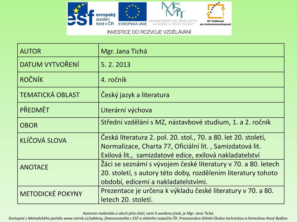 století, Normalizace, Charta 77, Oficiální lit., Samizdatová lit. Exilová lit.