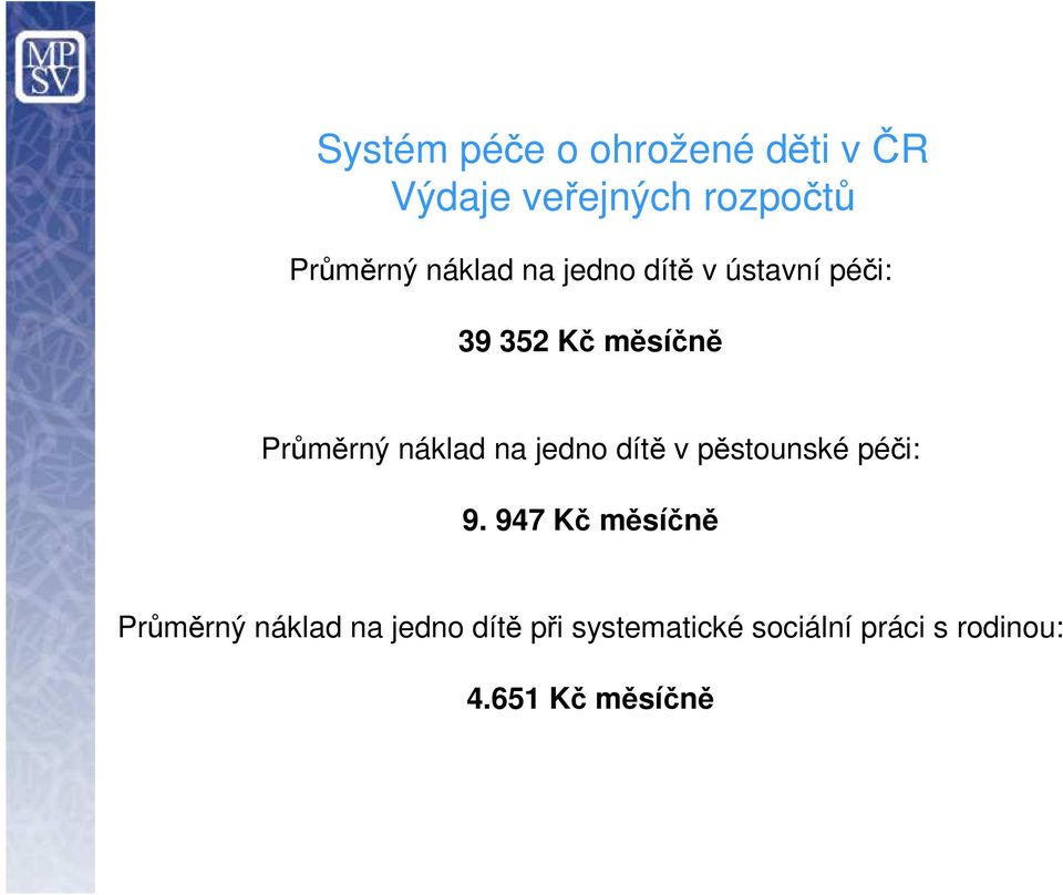 náklad na jedno dítě v pěstounské péči: 9.