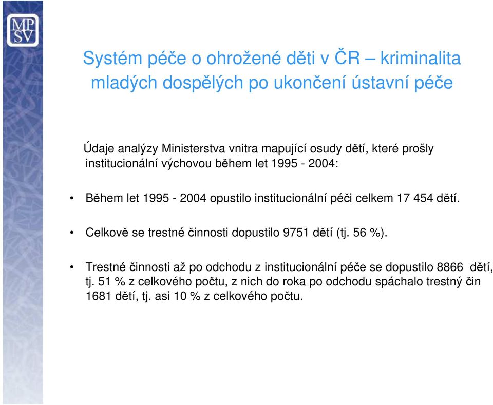 454 dětí. Celkově se trestné činnosti dopustilo 9751 dětí (tj. 56 %).