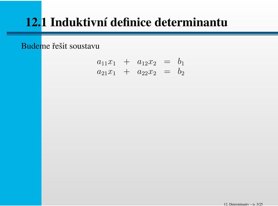 determinantu Budeme řešit