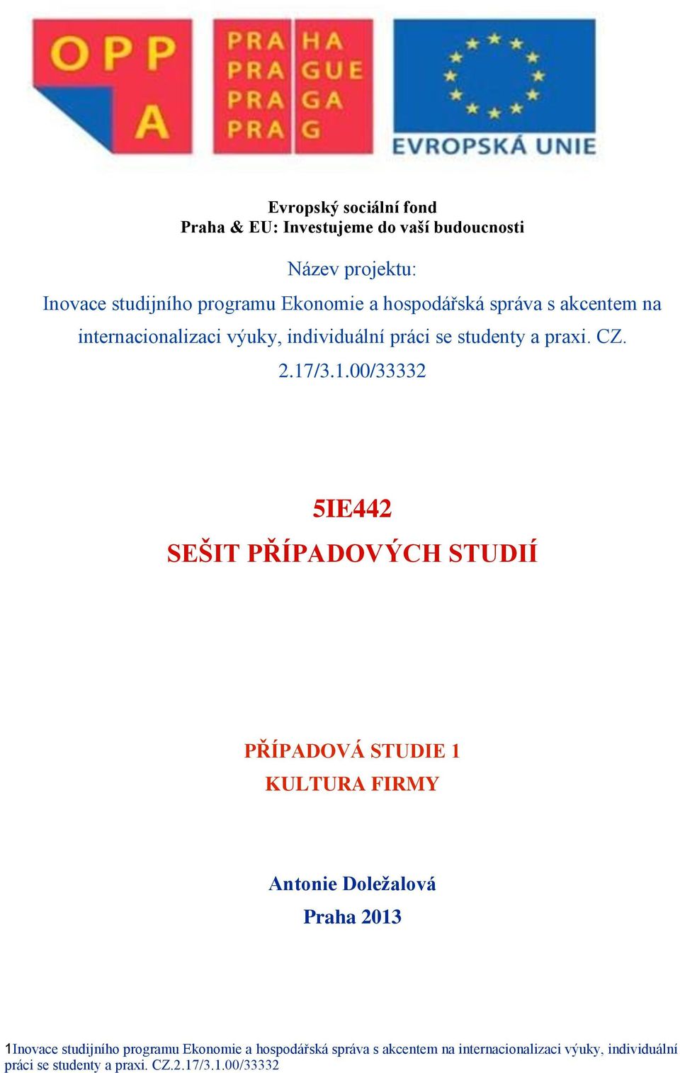 2.17/3.1.00/33332 5IE442 SEŠIT PŘÍPADOVÝCH STUDIÍ PŘÍPADOVÁ STUDIE 1 KULTURA FIRMY Antonie Doležalová Praha 2013