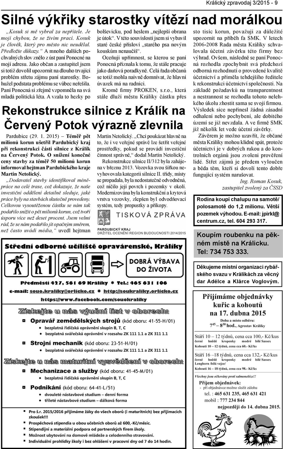 Dodavatel stavby identifikoval méněpráce na celé trase, což dokazuje, že naše investiční oddělení detailně sleduje, jaké práce byly na stavbách skutečně provedeny.