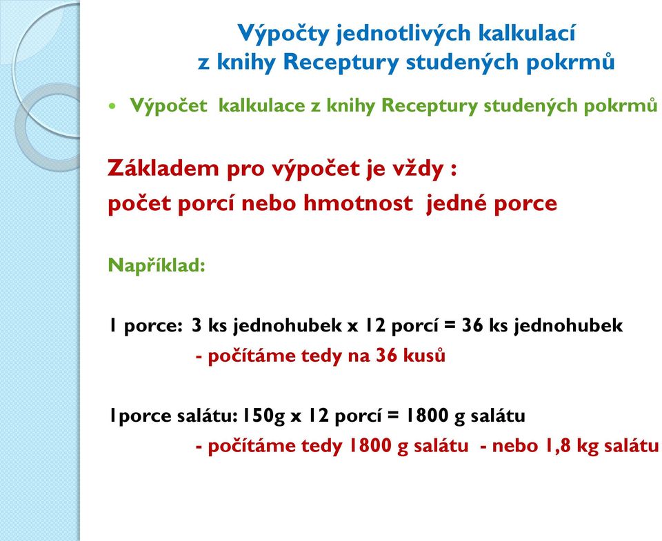 36 ks jednohubek - počítáme tedy na 36 kusů 1porce salátu: 150g x 12