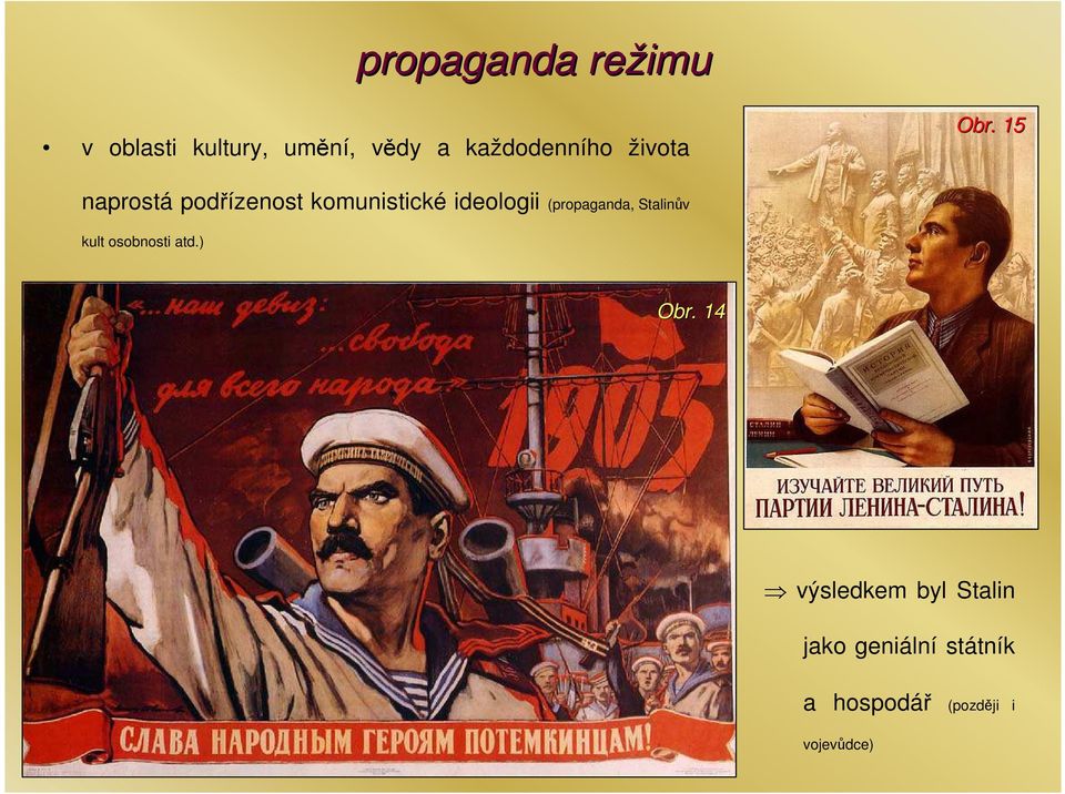 15 naprostá podřízenost komunistické ideologii (propaganda,