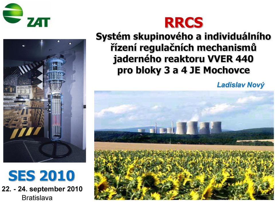 reaktoru VVER 440 pro bloky 3 a 4 JE Mochovce