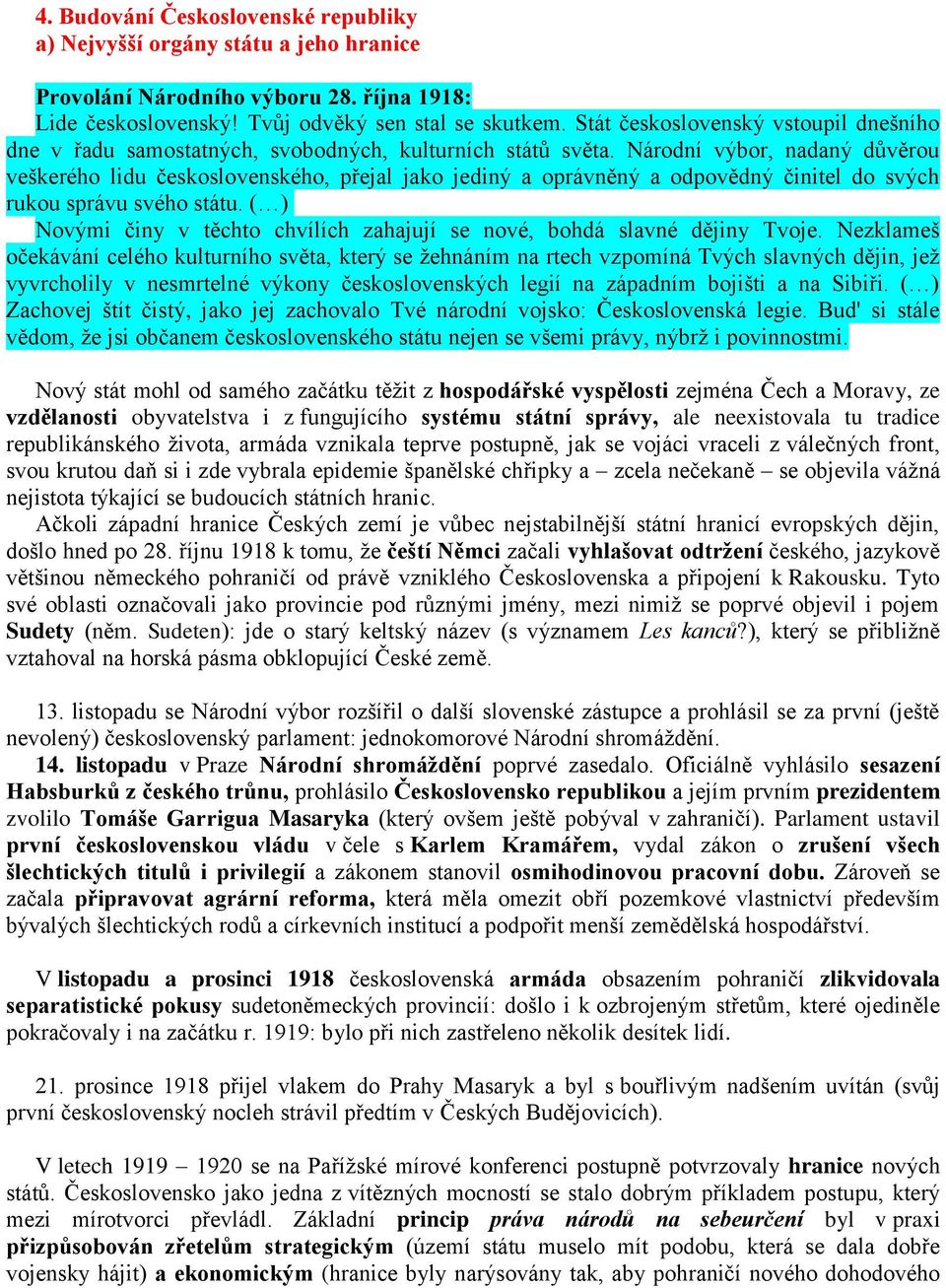 Národní výbor, nadaný důvěrou veškerého lidu československého, přejal jako jediný a oprávněný a odpovědný činitel do svých rukou správu svého státu.