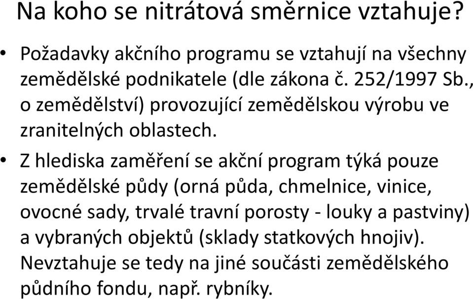 , o zemědělství) provozující zemědělskou výrobu ve zranitelných oblastech.