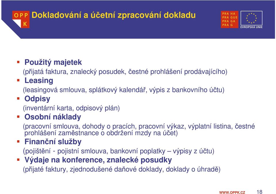 dohody o pracích, pracovní výkaz, výplatní listina, čestné prohlášení zaměstnance o obdržení mzdy na účet) Finanční služby (pojištění -