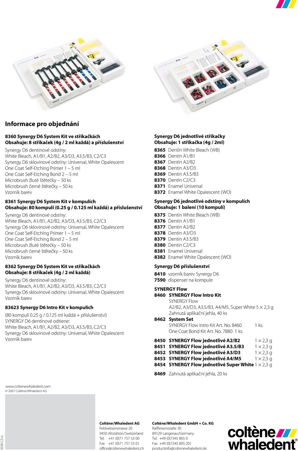 50 ks Vzorník barev 8361 Synergy D6 System Kit v kompulích Obsahuje: 80 kompulí (0.25 g / 0.125 ml každá) a příslušenství Synergy D6 dentinové odstíny: White Bleach, A1/B1, A2/B2, A3/D3, A3.