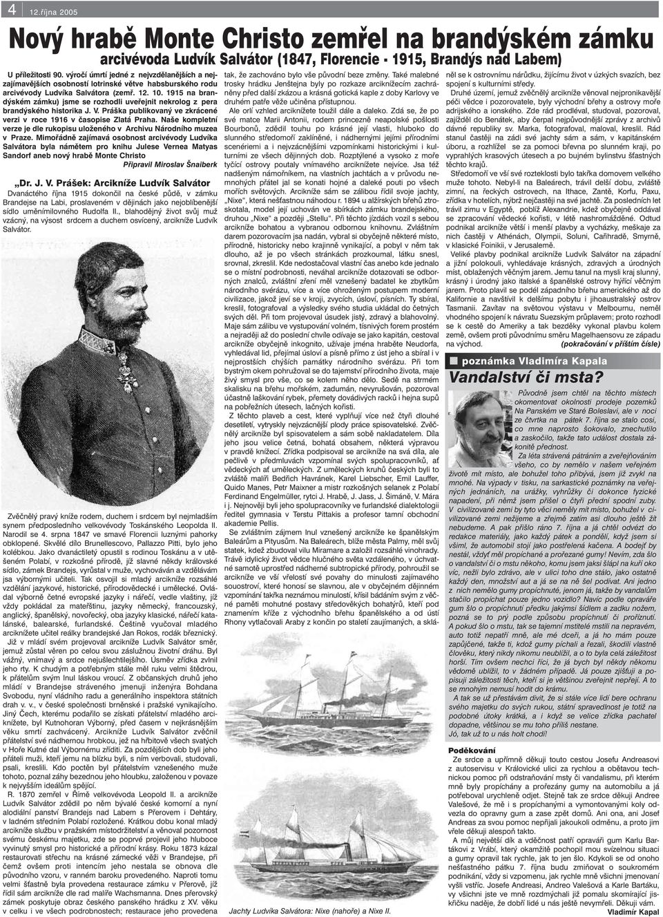 1915 na brandýském zámku) jsme se rozhodli uveřejnit nekrolog z pera brandýského historika J. V. Práška publikovaný ve zkrácené verzi v roce 1916 v časopise Zlatá Praha.