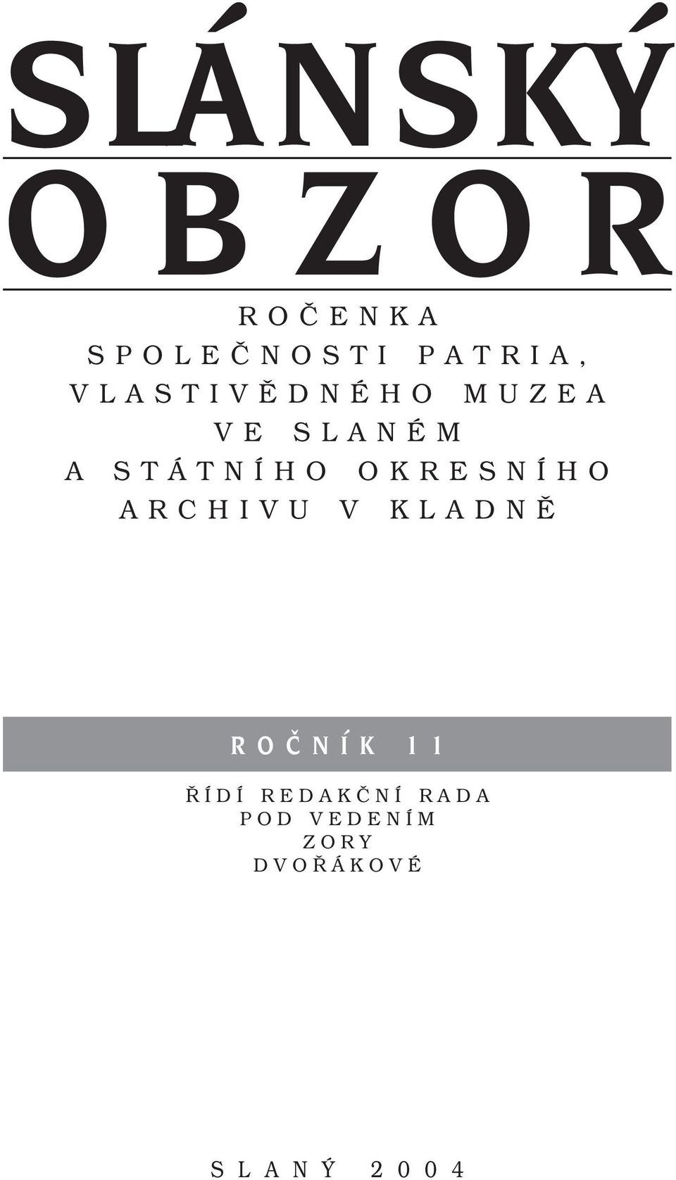OKRESNÍHO ARCHIVU V KLADNĚ R O Č N Í K 1 1 ŘÍDÍ