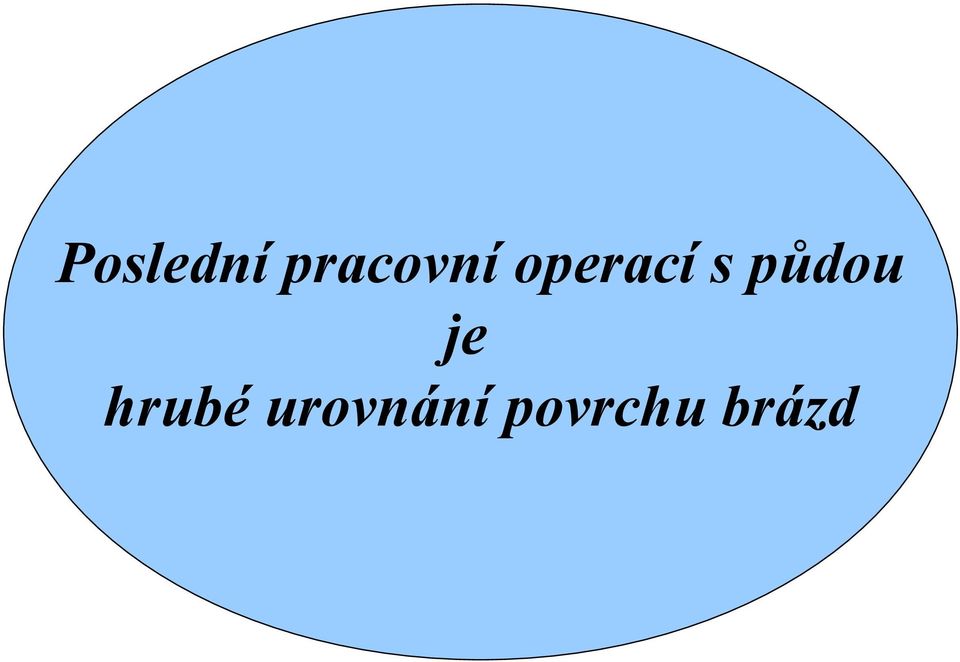 s půdou je hrubé