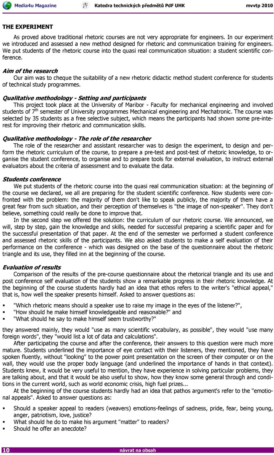 We put students of the rhetoric course into the quasi real communication situation: a student scientific conference.