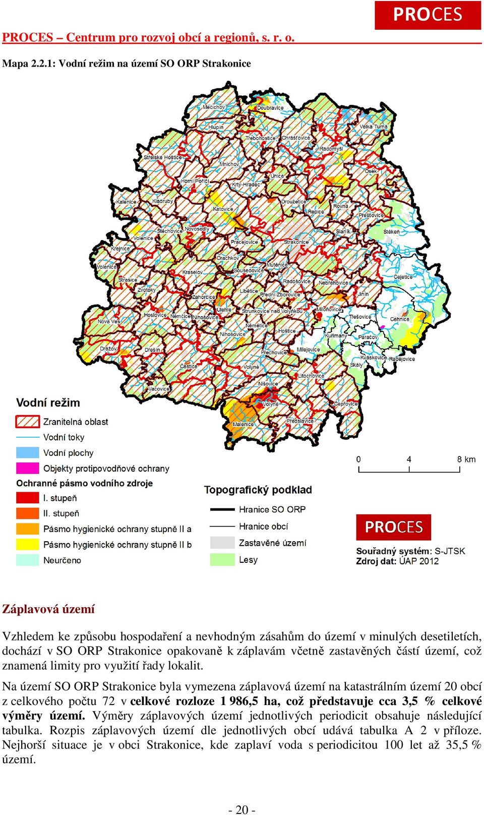 záplavám včetně zastavěných částí území, což znamená limity pro využití řady lokalit.