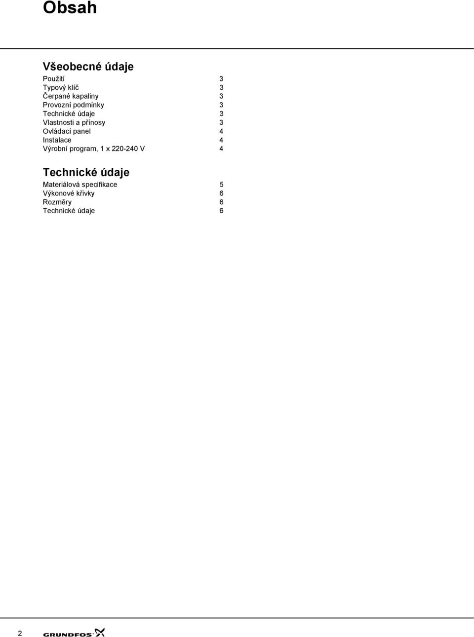 panel 4 Instalace 4 Výrobní program, 1 x 220-240 V 4 Technické údaje