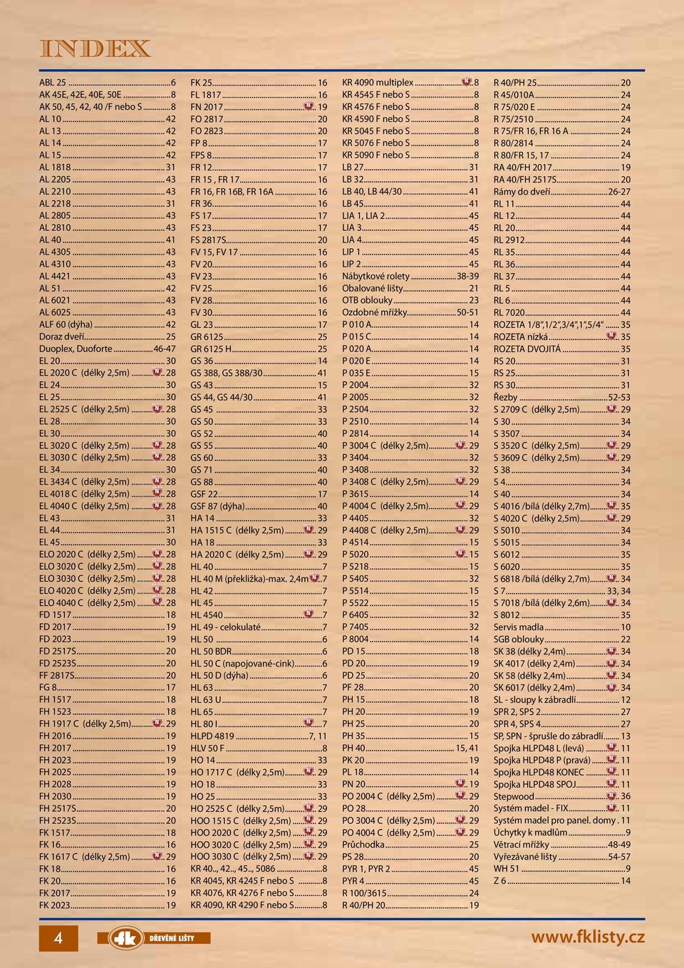 .. 28 EL 24... 30 EL 25... 30 EL 2525 C (délky 2,5m)... 28 EL 28... 30 EL 30... 30 EL 3020 C (délky 2,5m)... 28 EL 3030 C (délky 2,5m)... 28 EL 34... 30 EL 3434 C (délky 2,5m).