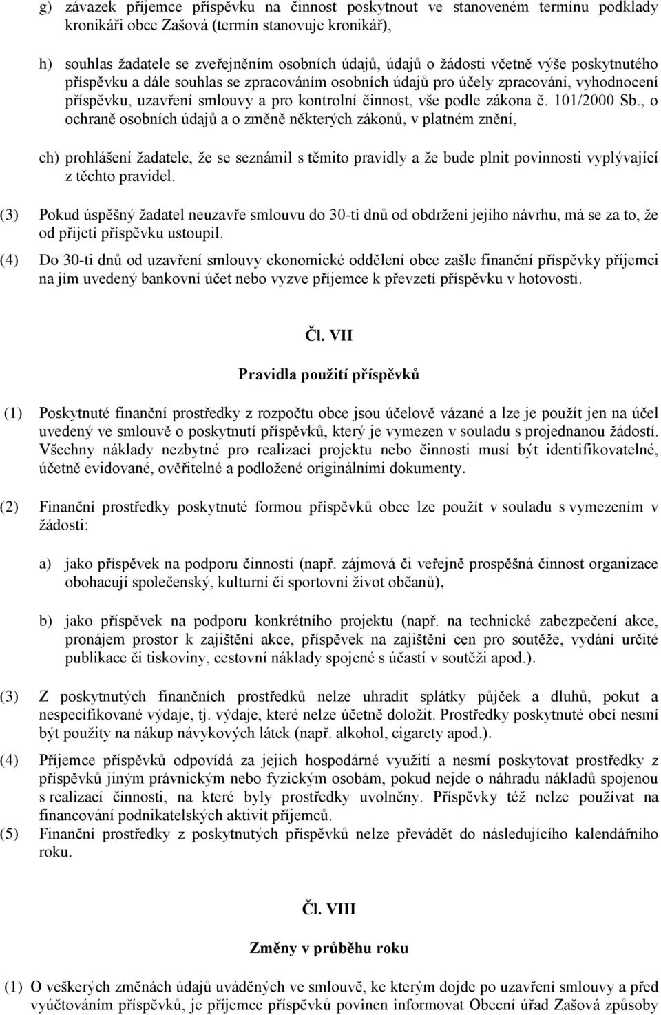 101/2000 Sb., o ochraně osobních údajů a o změně některých zákonů, v platném znění, ch) prohlášení žadatele, že se seznámil s těmito pravidly a že bude plnit povinnosti vyplývající z těchto pravidel.