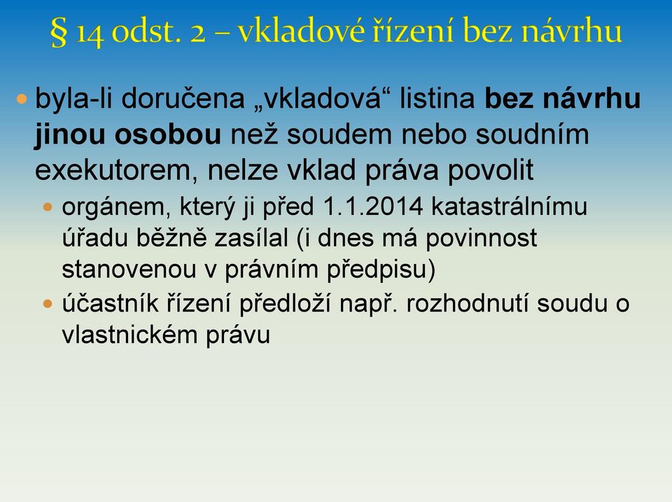 1.2014 katastrálnímu úřadu běžně zasílal (i dnes má povinnost stanovenou v