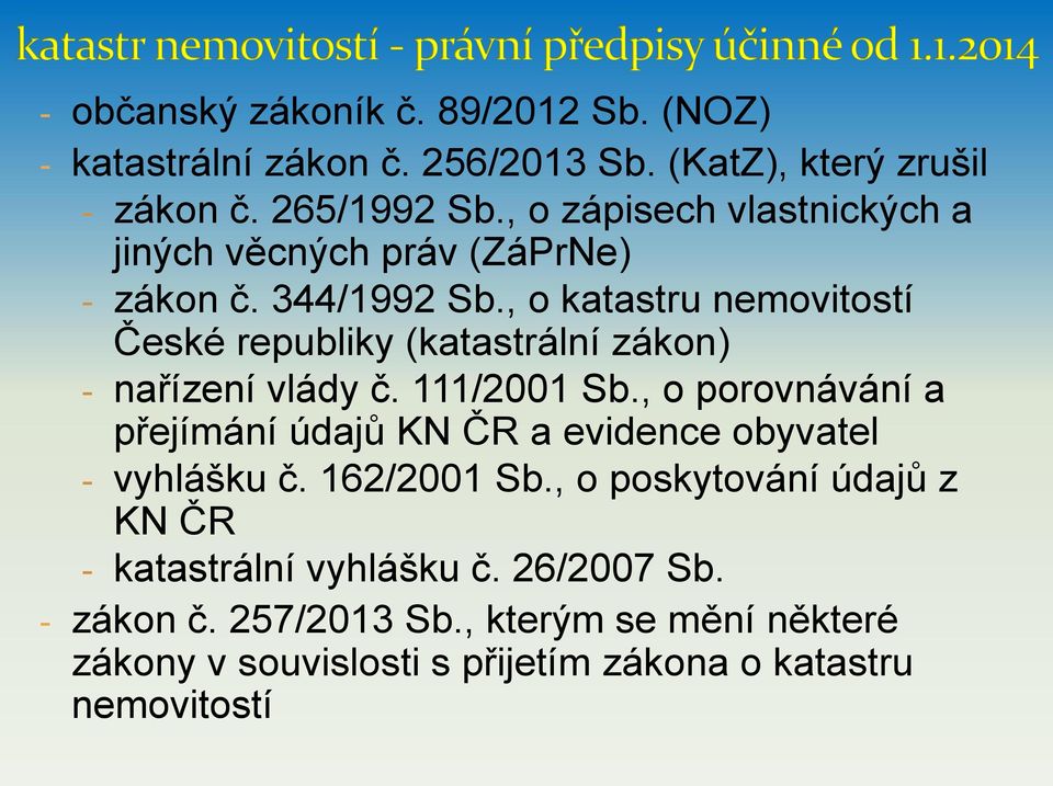 , o katastru nemovitostí České republiky (katastrální zákon) - nařízení vlády č. 111/2001 Sb.