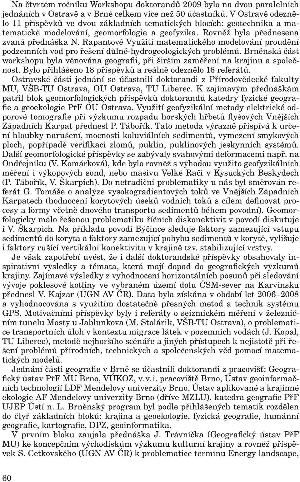 Rapantové Využití matematického modelování proudění podzemních vod pro řešení důlně-hydrogeologických problémů.