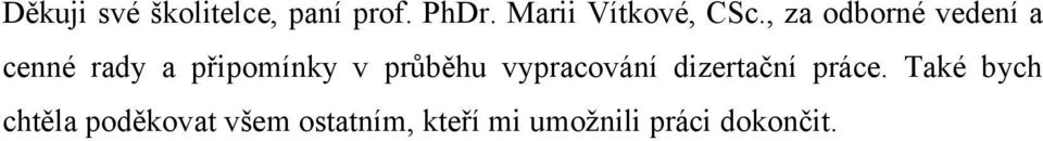 , za odborné vedení a cenné rady a připomínky v