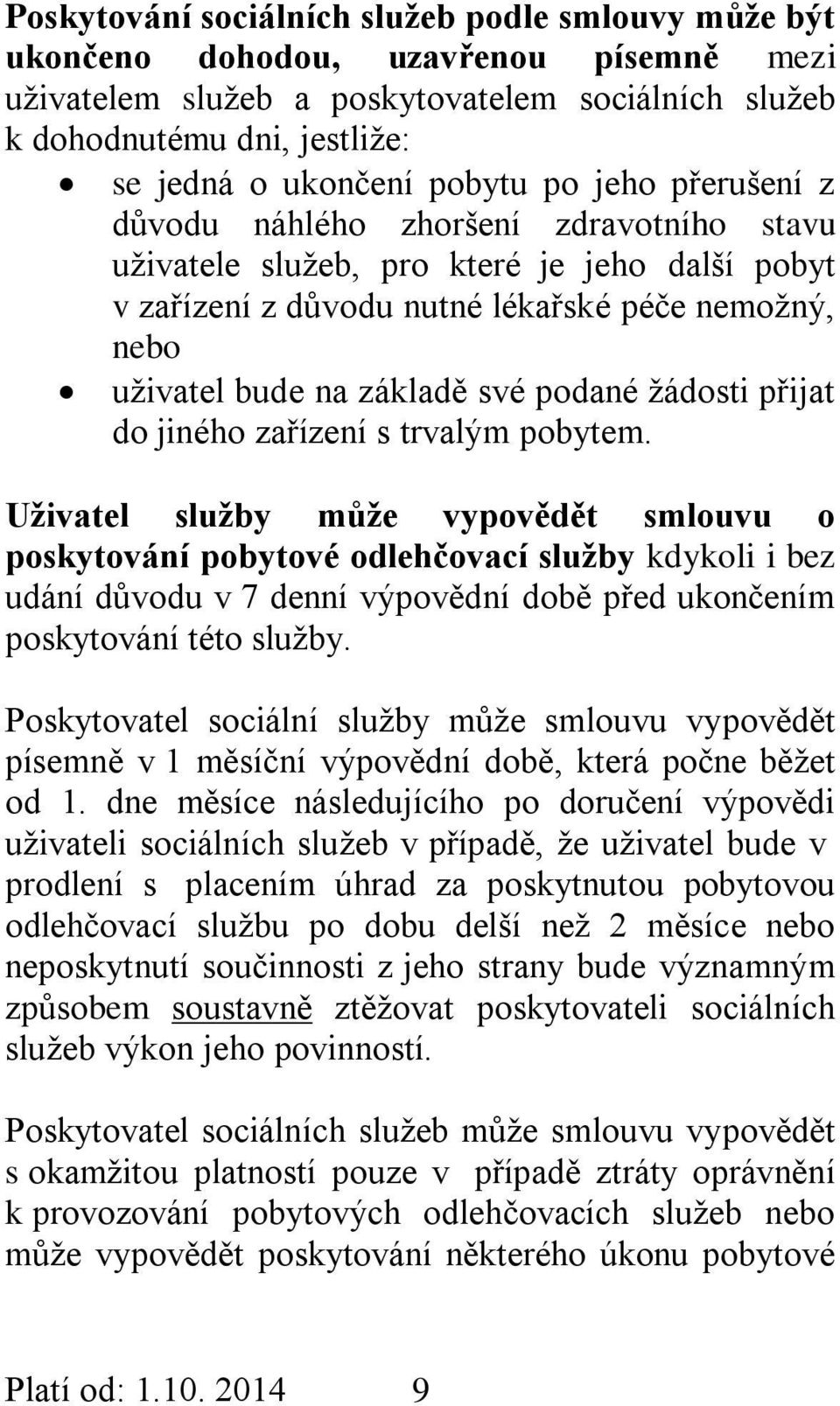 podané žádosti přijat do jiného zařízení s trvalým pobytem.