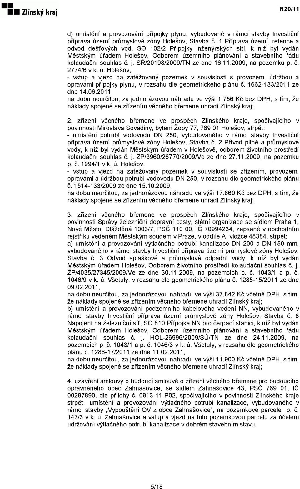 SŘ/20198/2009/TN ze dne 16.11.2009, na pozemku p. č. 2774/6 v k. ú.