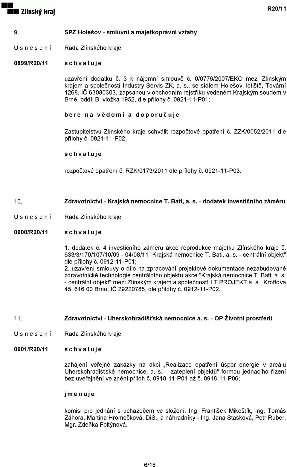 0921-11-P03. 10. Zdravotnictví - Krajská nemocnice T. Bati, a. s. - dodatek investičního záměru 0900/R20/11 1. dodatek č. 4 investičního záměru akce reprodukce majetku Zlínského kraje č.