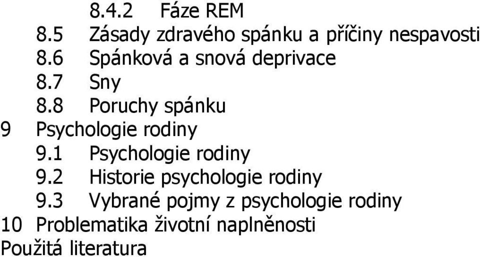 8 Poruchy spánku Psychologie rodiny 9.1 9.