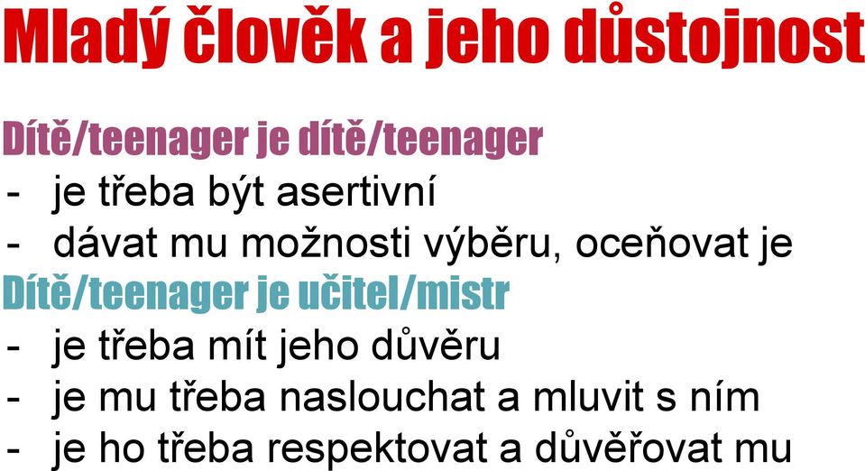 Dítě/teenager je učitel/mistr - je třeba mít jeho důvěru - je mu