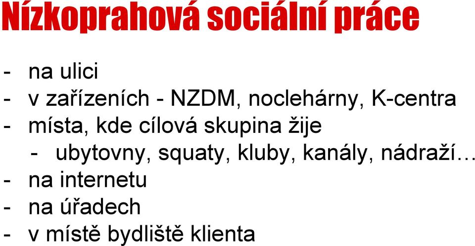 skupina žije - ubytovny, squaty, kluby, kanály,