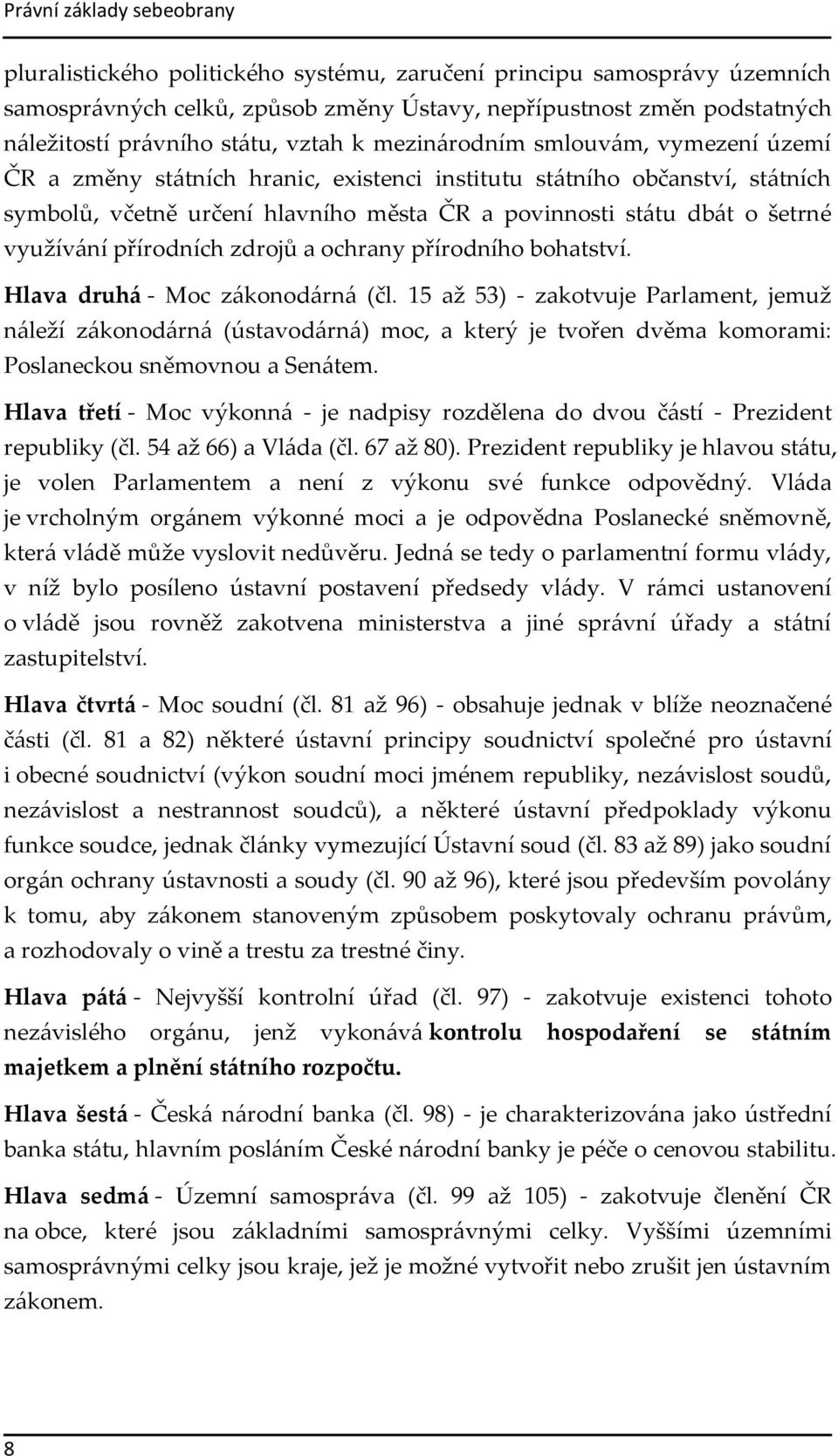 šetrné využívání přírodních zdrojů a ochrany přírodního bohatství. Hlava druhá - Moc zákonodárná (čl.