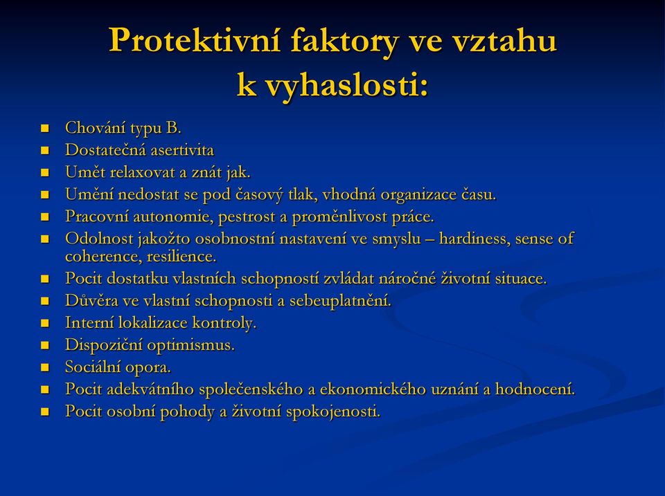 Odolnost jakožto osobnostní nastavení ve smyslu hardiness, sense of coherence, resilience.