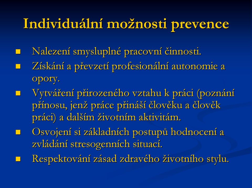 Vytváření přirozeného vztahu k práci (poznání přínosu, jenž práce přináší člověku a člověk