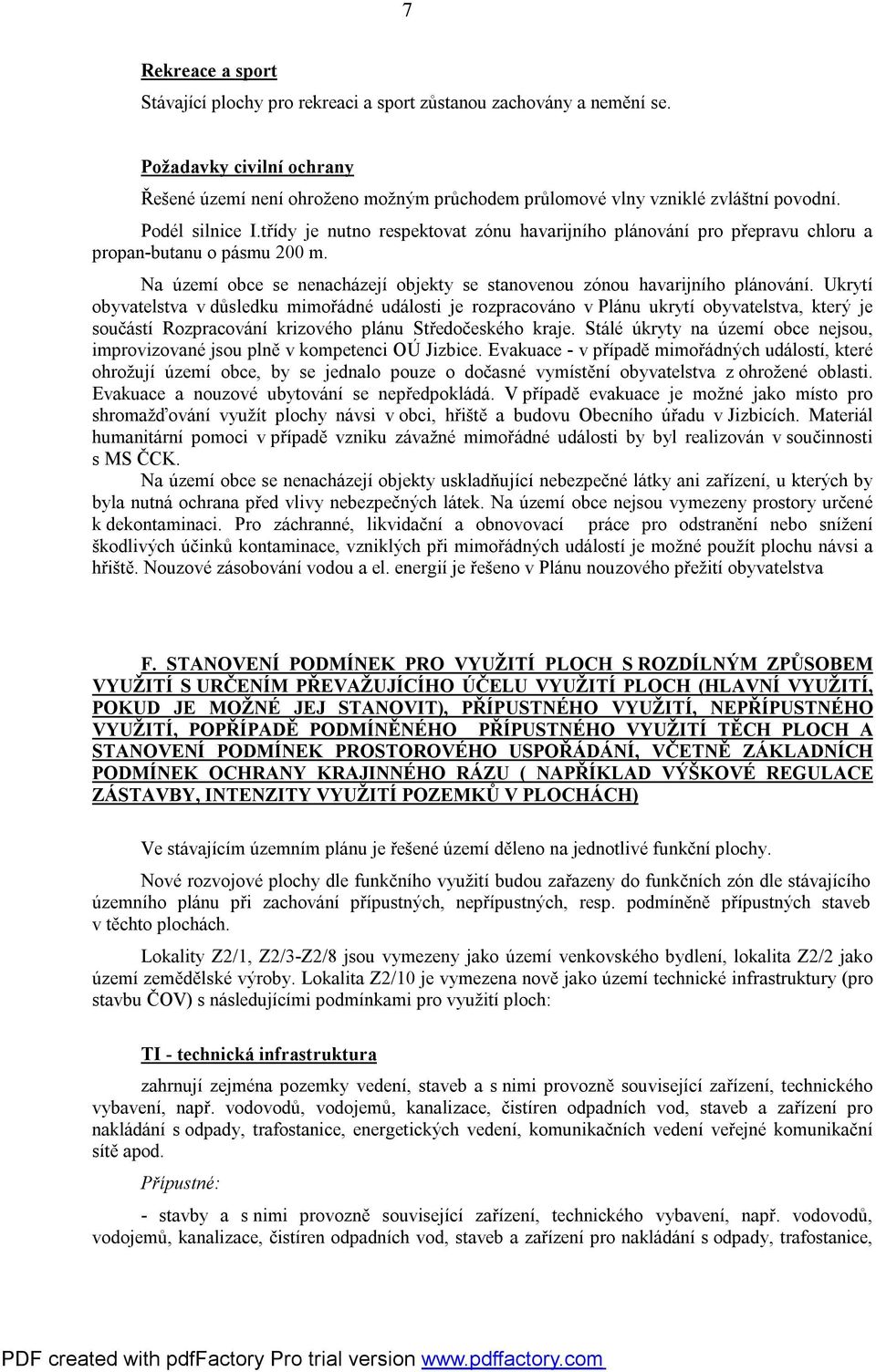 Ukrytí obyvatelstva v důsledku mimořádné události je rozpracováno v Plánu ukrytí obyvatelstva, který je součástí Rozpracování krizového plánu Středočeského kraje.