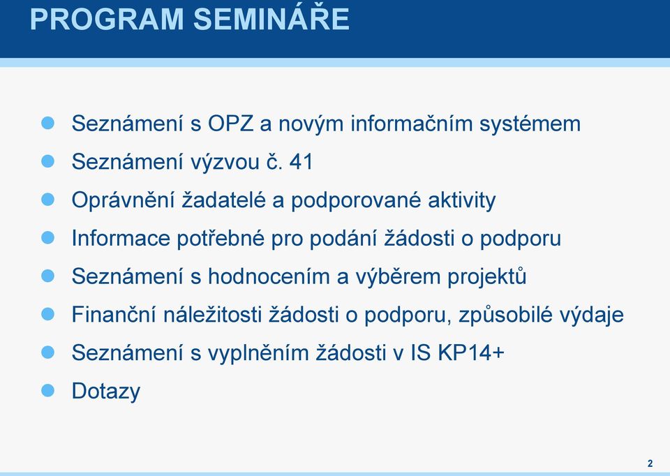 žádosti o podporu Seznámení s hodnocením a výběrem projektů Finanční náležitosti