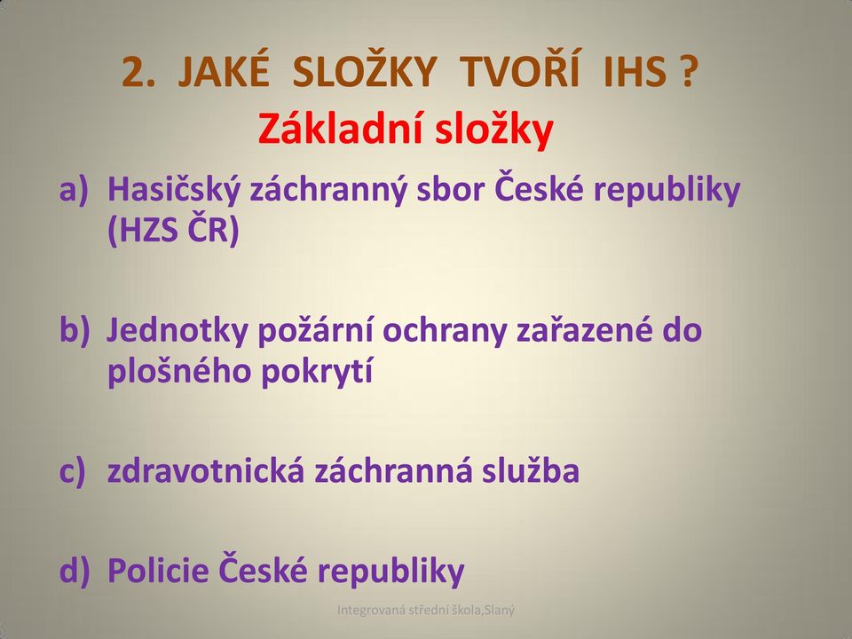 republiky (HZS ČR) b) Jednotky požární ochrany