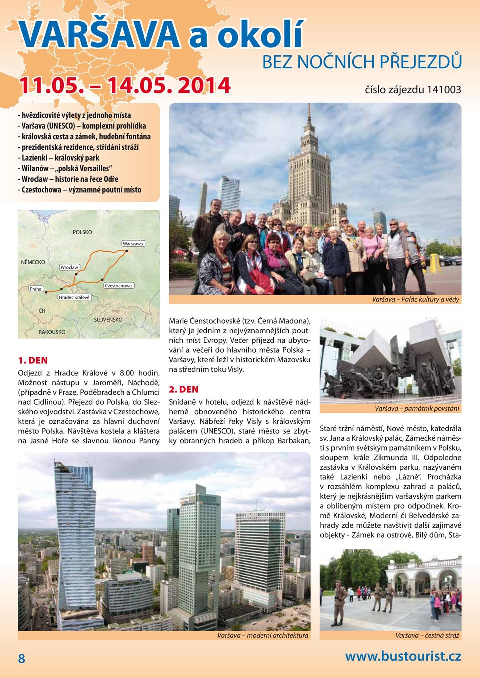 2014 - hvězdicovité výlety z jednoho místa - Varšava (UNESCO) komplexní prohlídka - královská cesta a zámek, hudební fontána - prezidentská rezidence, střídání stráží - Lazienki královský park -