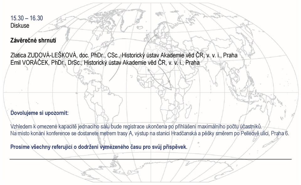 , Praha Dovolujeme si upozornit: Vzhledem k omezené kapacitě jednacího sálu bude registrace ukončena po přihlášení maximálního počtu
