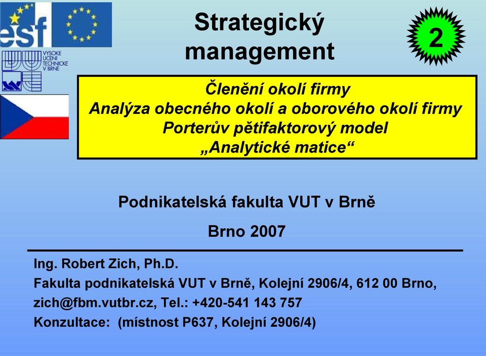 Brno 2007 Ing. Robert Zich, Ph.D.