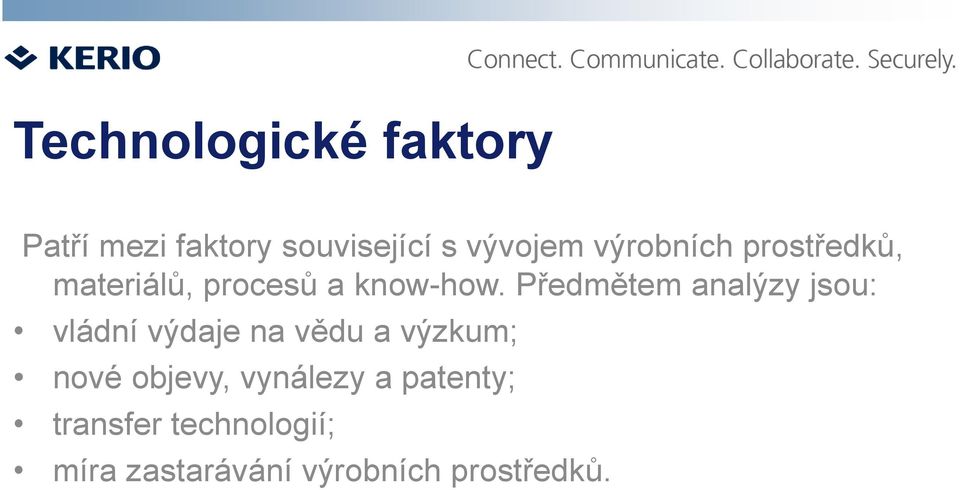 Předmětem analýzy jsou: vládní výdaje na vědu a výzkum; nové