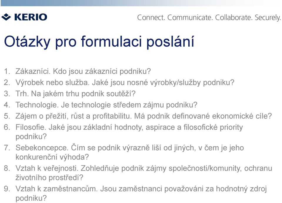 6. Filosofie. Jaké jsou základní hodnoty, aspirace a filosofické priority podniku? 7. Sebekoncepce.