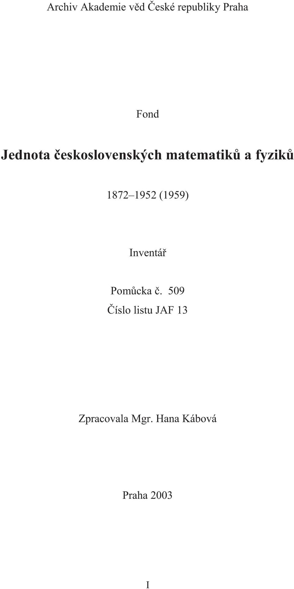 1872 1952 (1959) Inventá Pom cka.