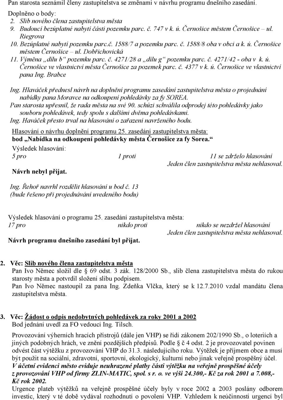 Výměna dílu b pozemku parc. č. 4271/28 a dílu g pozemku parc. č. 4271/42 - oba v k. ú. Černošice ve vlastnictví města Černošice za pozemek parc. č. 4377 v k. ú. Černošice ve vlastnictví pana Ing.