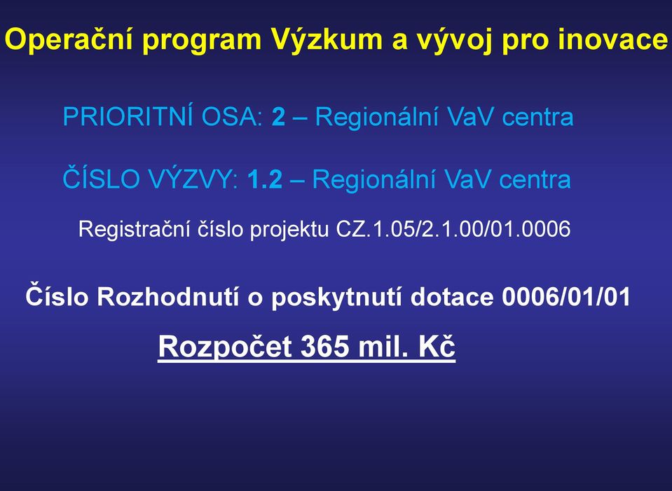 2 Regionální VaV centra Registrační číslo projektu CZ.1.