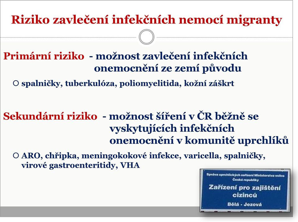 riziko - možnost šíření v ČR běžně se vyskytujících infekčních onemocnění v komunitě