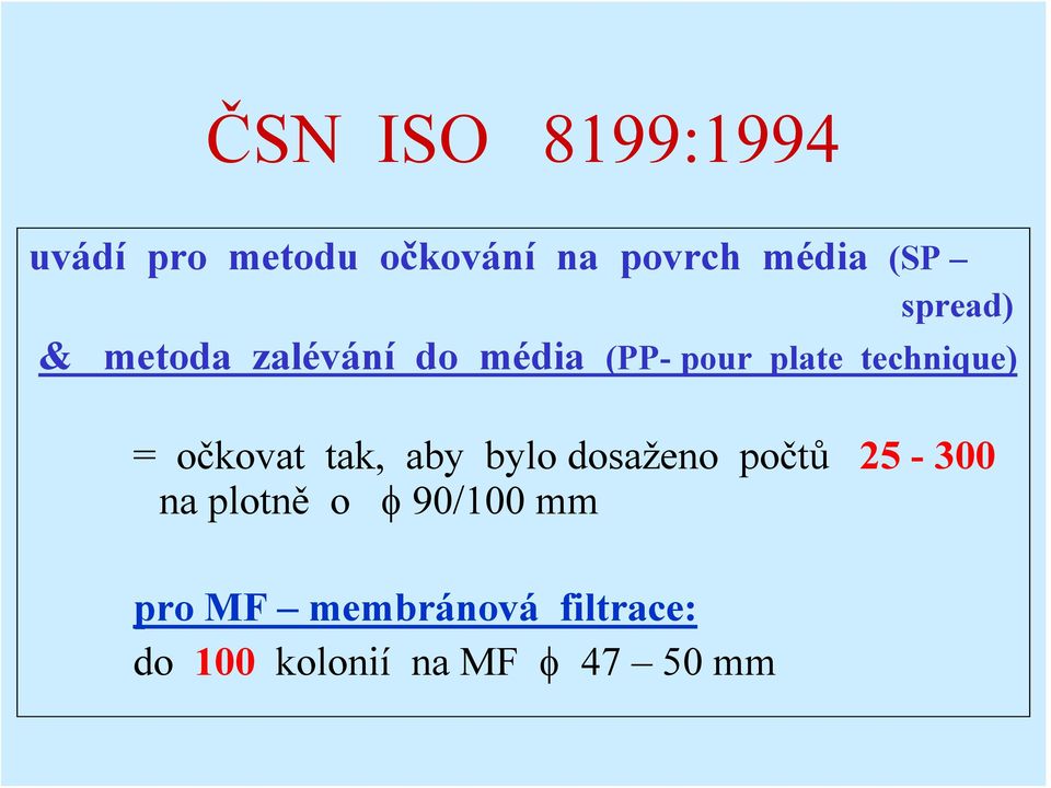 očkovat tak, aby bylo dosaženo počtů 25-300 na plotně o φ