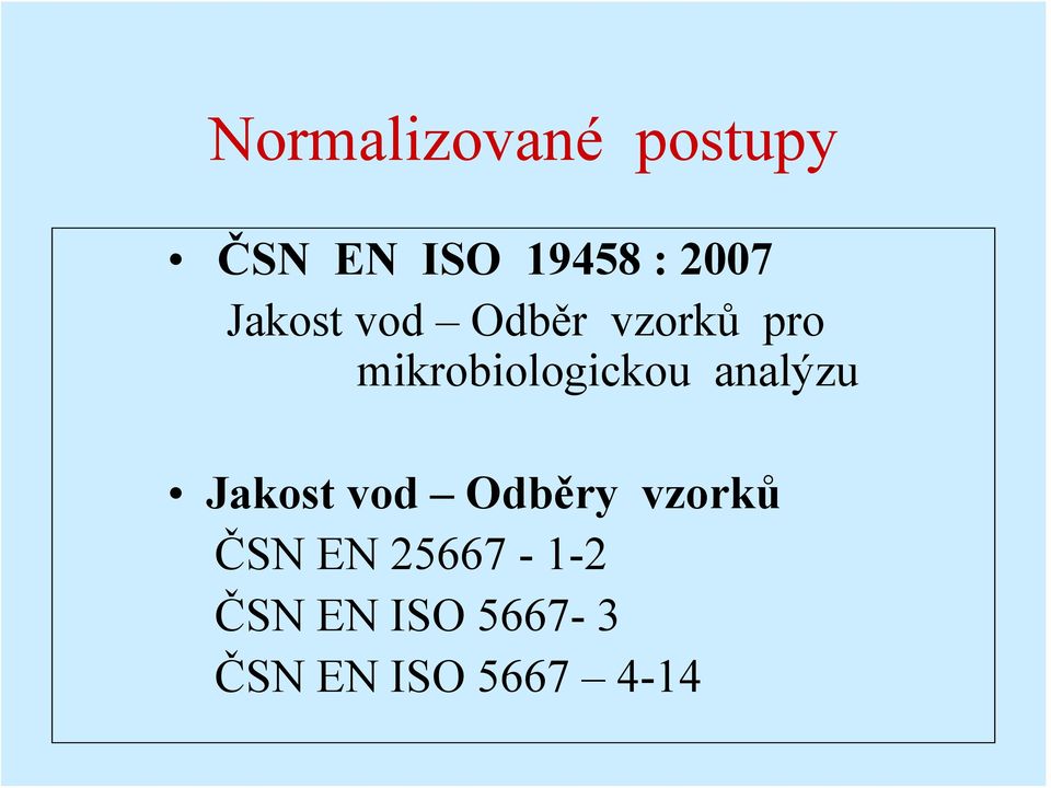 mikrobiologickou analýzu Jakost vod Odběry