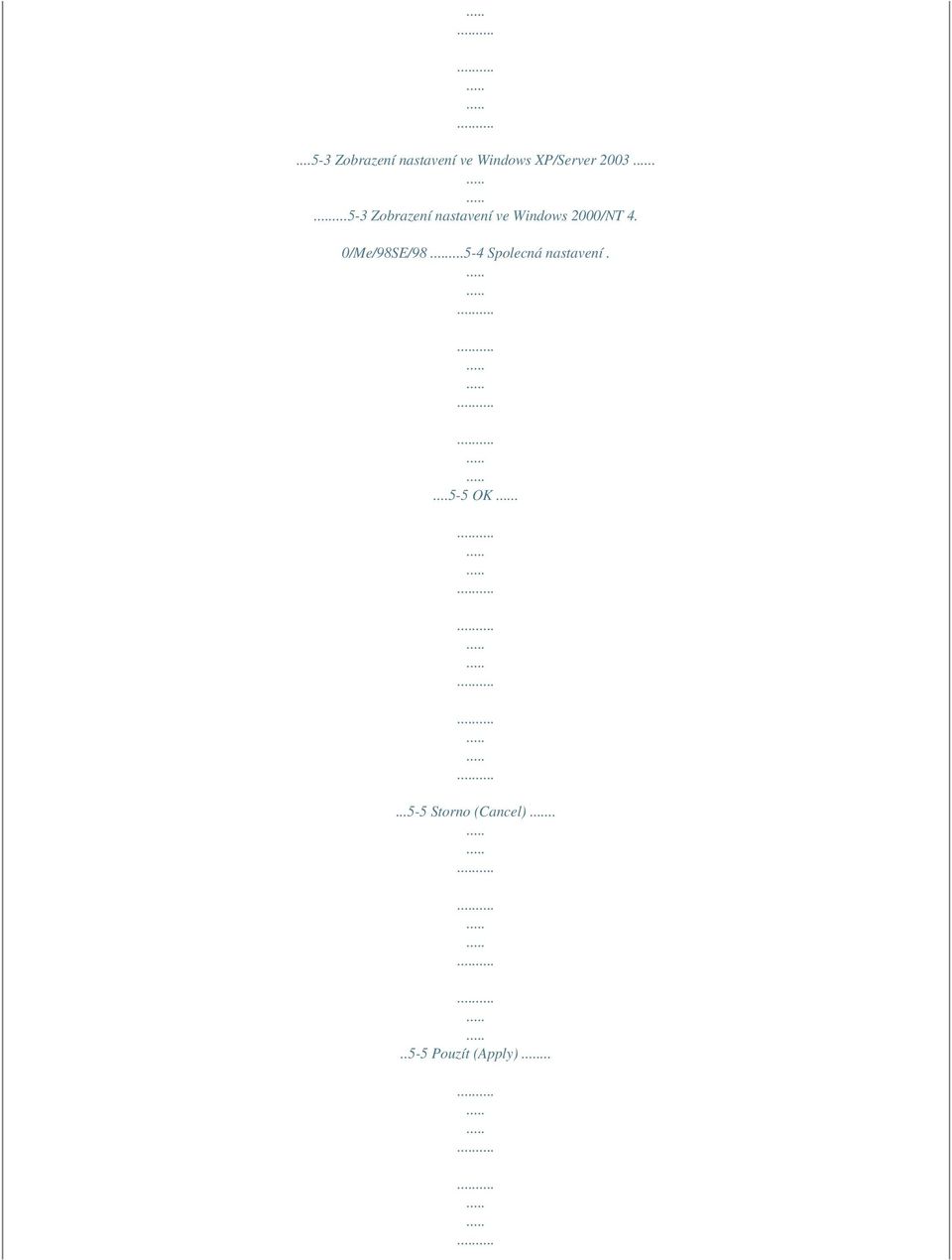0/Me/98SE/98...5-4 Spolecná nastavení....5-5 OK.