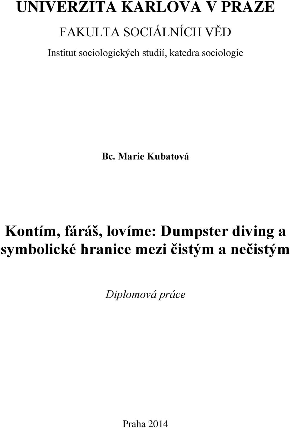 Marie Kubatová Kontím, fáráš, lovíme: Dumpster diving a